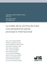 La tutela de la víctima de trata: una perspectiva penal, procesal e internacional
