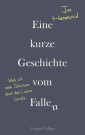 Eine kurze Geschichte vom Fallen - Was ich beim Sterben über das Leben lernte