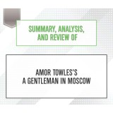 Summary, Analysis, and Review of Amor Towles's A Gentleman in Moscow