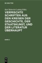 Karl Heinrich Ludwig Pölitz: Vermischte Schriften aus den Kreisen der Geschichte, der Staatskunst, und der Literatur überhaupt. Band 2