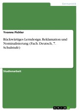 Rückwärtiges Lerndesign. Reklamation und Nominalisierung (Fach: Deutsch, 7. Schulstufe)