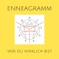 Enneagramm: Erkenne, wer du wirklich bist