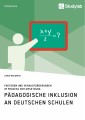 Pädagogische Inklusion an deutschen Schulen. Faktoren und Herausforderungen im Prozess der Umsetzung