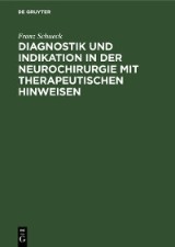 Diagnostik und Indikation in der Neurochirurgie mit therapeutischen Hinweisen