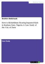 How to Rehabilitate Hearing Impaired Kids in Kaduna State, Nigeria. A Case Study of the City of Zaria