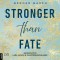 Stronger than Fate