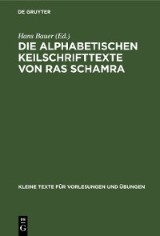 Die alphabetischen Keilschrifttexte von Ras Schamra