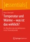 Temperatur und Wärme - was ist das wirklich?