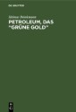 Petroleum, das “grüne Gold”