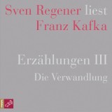 Erzählungen III - Die Verwandlung - Sven Regener liest Franz Kafka
