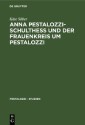 Anna Pestalozzi-Schultheß und der Frauenkreis um Pestalozzi