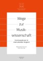 Wege zur Musikwissenschaft / Paths to Musicology
