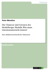 Die Chancen und Grenzen des Heidelberger Modells. Was muss Literaturunterricht leisten?