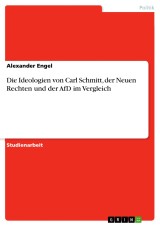 Die Ideologien von Carl Schmitt, der Neuen Rechten und der AfD im Vergleich
