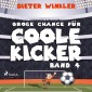 Große Chance für Coole Kicker - Band 4