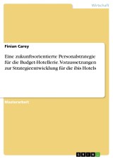 Eine zukunftsorientierte Personalstrategie für die Budget-Hotellerie. Voraussetzungen zur Strategieentwicklung für die ibis Hotels