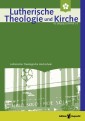 Lutherische Theologie und Kirche, Heft 02-03/2019 - ganzes Heft