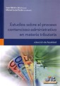 Estudios sobre el proceso contencioso-administrativo en materia tributaria