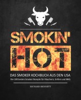 Smokin´ hot! - Das Smoker Kochbuch aus den USA: