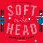 Soft in the Head