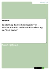 Entstehung des Freiheitsbegriffs von Friedrich Schiller und dessen Verarbeitung im 