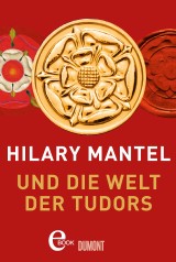 Hilary Mantel und die Welt der Tudors