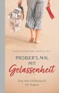 Probier's mal mit Gelassenheit