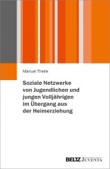 Soziale Netzwerke von Jugendlichen und jungen Volljährigen im Übergang aus der Heimerziehung