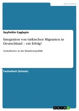 Integration von türkischen Migranten in Deutschland - ein Erfolg?