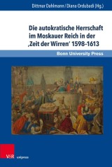 Die autokratische Herrschaft im Moskauer Reich in der 'Zeit der Wirren' 1598-1613
