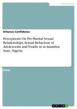 Perceptions On Pre-Marital Sexual Relationships. Sexual Behaviour of Adolescents and Youths in  in Anambra State, Nigeria