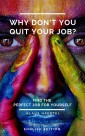 Why don't you quit your job?