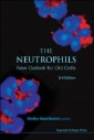 Neutrophils, The: New Outlook For Old Cells (3rd Edition)
