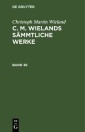 Christoph Martin Wieland: C. M. Wielands Sämmtliche Werke / Christoph Martin Wieland: C. M. Wielands Sämmtliche Werke. Band 35/36