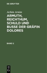 Achim Arnim: Armuth, Reichthum, Schuld und Buße der Gräfin Dolores. Band 2