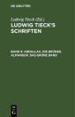 Ludwig Tieck's Schriften / Abdallah. Die Brüder. Almansur. Das grüne Band