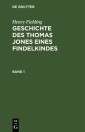 Henry Fielding: Geschichte des Thomas Jones eines Findelkindes. Band 1