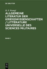 H. F. Rumpf: Allgemeine Literatur der Kriegswissenschaften / Littérature universelle des sciences militaires. Band 1
