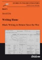 Writing Home. Black Writing in Britain Since the War