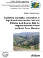 Exploiting the Spatial Information in High Resolution Satellite Data and Utilising Multi-Source Data for Tropical Mountain Forest and Land Cover Mapping