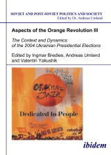 Aspects of the Orange Revolution III. The Context and Dynamics of the 2004 Ukrainian Presidential Elections