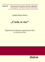 „È bella, la vita!“ Pragmatische Funktionen segmentierter Sätze im italiano parlato