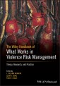 The Wiley Handbook of What Works in Violence Risk Management