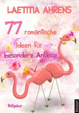 77 romantische Ideen für besondere Anlässe