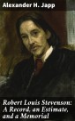 Robert Louis Stevenson: A Record, an Estimate, and a Memorial