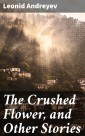 The Crushed Flower, and Other Stories