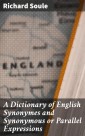 A Dictionary of English Synonymes and Synonymous or Parallel Expressions