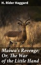 Maiwa's Revenge; Or, The War of the Little Hand