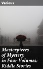 Masterpieces of Mystery in Four Volumes: Riddle Stories