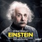 Einstein - Sein Leben Seine Forschung Sein Vermächtnis